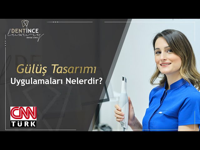 Gülüş Tasarımı Uygulamaları Nelerdir? | CNN Türk