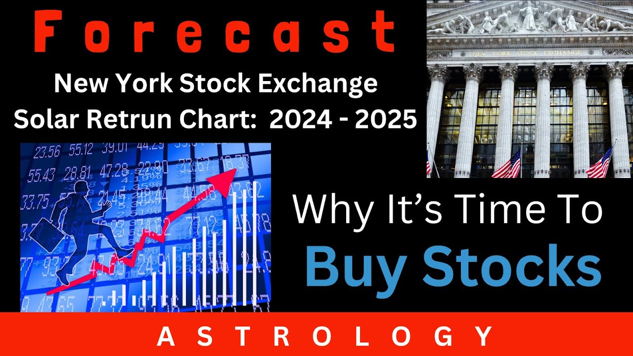 Why It's Time To Buy Stocks!  The NYSE's Solar Return Chart For 2024-2025 