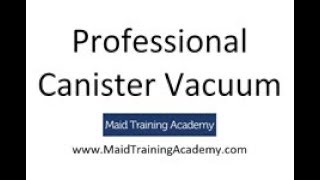 Our Favorite Canister Vacuum - Large Maid Company by Maid Training Academy 6,603 views 5 years ago 36 minutes