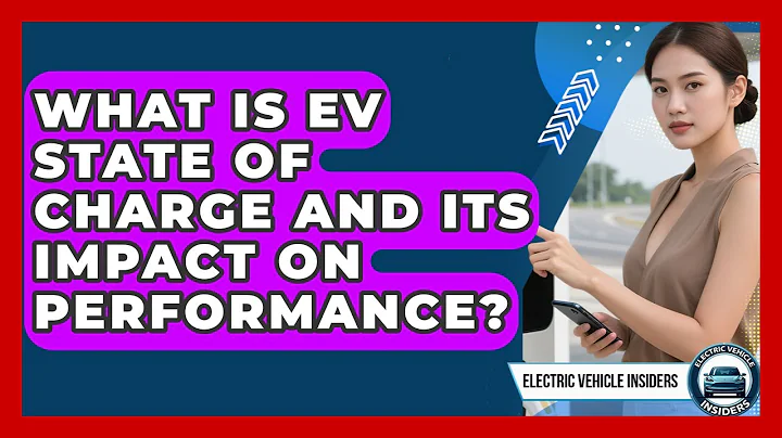 What Is EV State Of Charge And Its Impact On Performance? - Electric Vehicle Insiders