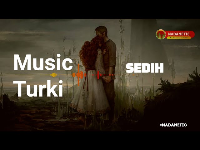 Background Music Turki Sedih No Copyright - Nadanetic #208 class=