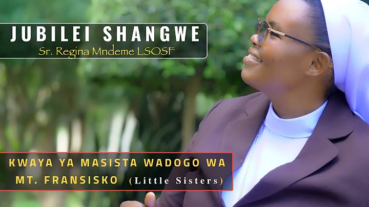 JUBILEI SHANGWE - Little sisters of St. Francis ( LSOSF ) - Official Video.