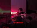Do I by Luke Bryan - cover TheTaylorPlayer