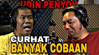 UDIN PENYOK CURHAT BANYAK COBAAN!!