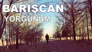 BARIŞCAN Yorgunum (Official  Video) Resimi