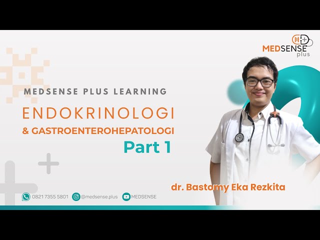 Endokrinologi & Gastroenterohepatologi (Part 1) - dr. Bastomy Eka Rezkita - September 2022