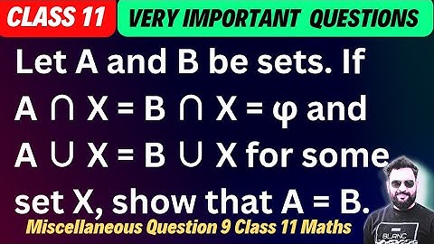 Let A and B be sets. If A ∩ X = B ∩ X = φ and A ∪ X = B ∪ X for some set
X, show that A = B. #sets