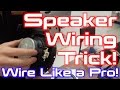 Professional Speaker Wiring Trick!