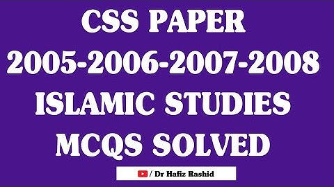 CSS Paper 2005,2006,2007,2008 Islamic studies solved | Islamiat Past css Mcqs with answers
