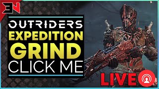 LIVE! EXPEDITION GRIND HOPEFULLY - Outriders Live Stream \/ Outriders Livestream