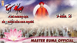 PHẦN 2: Trí Huệ  Nơi Nương Tựa Duy Nhất Của Con Người | Master Ruma Official