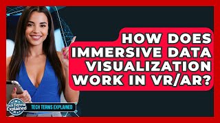 How Does Immersive Data Visualization Work In VR/AR? - Tech Terms Explained
