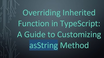 Overriding Inherited Function in TypeScript: A Guide to Customizing asString Method