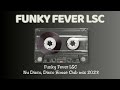 Funky fever lsc  nu disco disco house club mix 2023