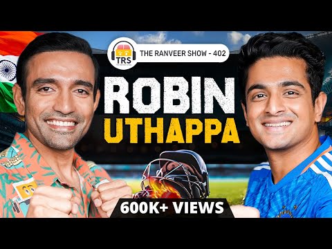 Robin Uthappa - Cricketer's Minds, Politics & IPL Stories | The Ranveer Show 402