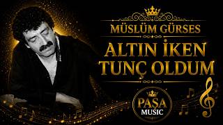 Müslüm Gürses - Altın İken Tunç Oldum Paşa 