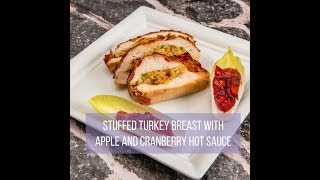 Stuffed turkey breast with apple and cranberry hot sauce