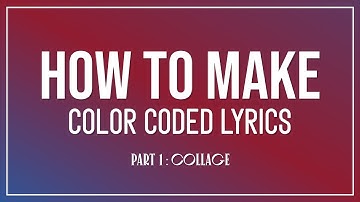 [HOW TO MAKE COLOR CODED LYRICS] PART 1 : COLLAGE (2 methods) (Read the description)