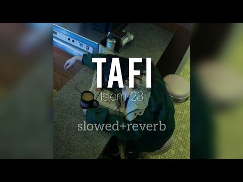 Islem 23 TAFI SLOWED REVERB