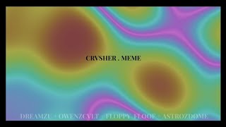 CRVSHER . ANIMATION COLLAB MEME