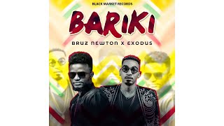 Video thumbnail of "Bruz Newton - Bariki (Audio) ft. Exodus"