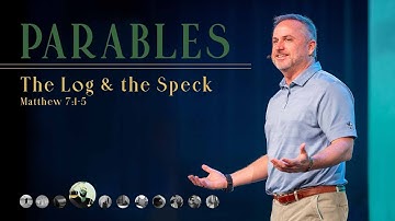 Johnson Ferry | Parables | The Log & The Speck | Matthew 7:1-5 | Sermon | Lee Taylor