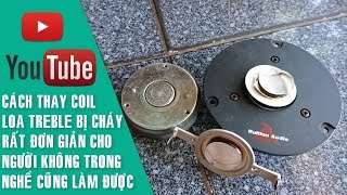 Tiêu Đề - CÁCH SỬA LOA TREBLE BỊ CHÁY COIL ▷ Thể Loại - Chia Sẻ Kin...