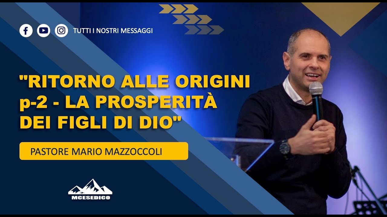 Past. Mario Mazzoccoli 18.1.26 - “Ritorno alle ORIGINI p. 2 - La PROSPERITÀ dei figli di Dio”