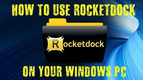 HOW TO USE ROCKETDOCK TO MAKE YOUR PC BEAUTIFUL & ATTRACTIVE