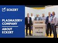Plasmaserv reveals secrets of longlasting cooperation with eckert company