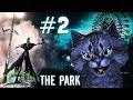 СТРАШНЫЙ ПАРК #2 / THE PARK