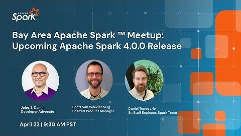 Bay Area Apache Spark ™ Meetup: Upcoming Apache Spark 4.0.0 Release
