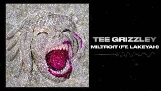 Tee Grizzley - MilTroit (feat. Lakeyah) [Official Audio]