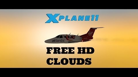 X Plane 11 Freestuff EP 3: HD Clouds