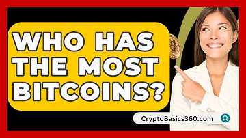 Who Has The Most Bitcoins? - CryptoBasics360.com