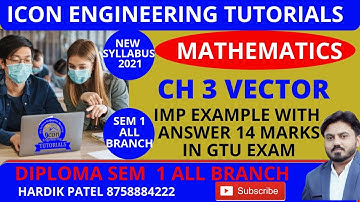 DIPLOMA SEM 1 MATHEMATICS  CH 3 IMPORTANT QUESTION WITH ANSWER || VECTOR || 14 MARKS IN GTU EXAM