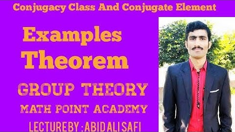 Conjugacy or Conjugate Class And Conjugate Element With Examples , Theorem For MSC/BS