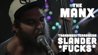 THE MANX - "Transmediterranean Slander Fucks" live in studio