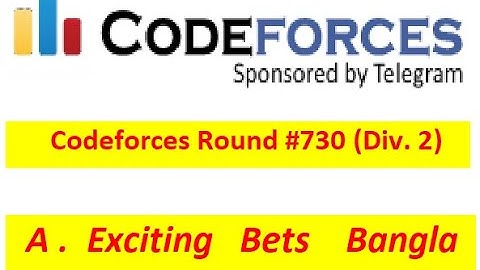A. Exciting Bets Bangla || Codeforces Round #730 (Div. 2)) || Bangla Solve #rionmahmud