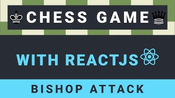 Create a Chess Game with ReactJS - Part 14: Bishop attack