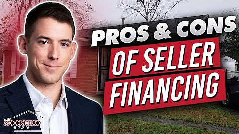 Pros and Cons of Seller Financing for Sellers