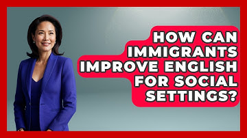 How Can Immigrants Improve English For Social Settings? - Immigrant Job Answers