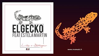 ELGECKO Ft. Estela Martin - Like A Stranger