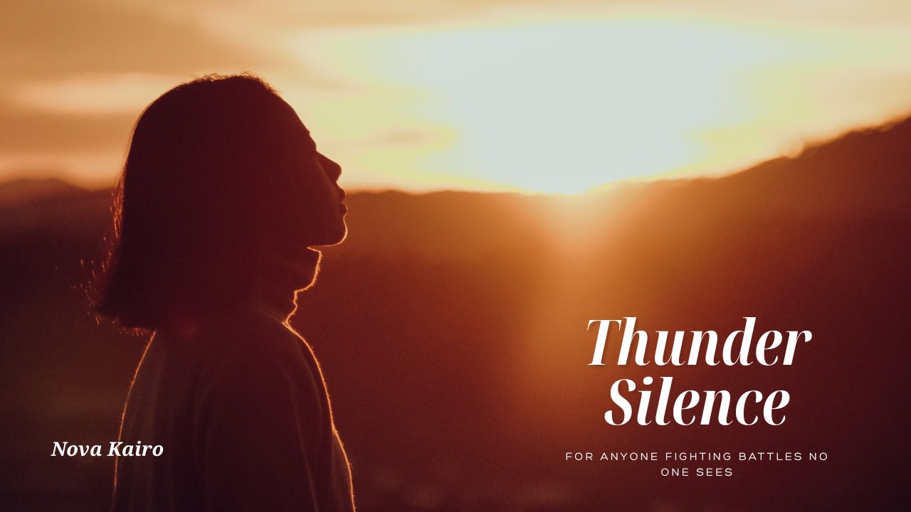 Thunder Silence — For Anyone Fighting Battles No One Sees — Nova Kairo ...