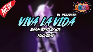 DJ VIVA LA VIDA BREAKBEAT REMIX FULL MELODY FYP TERBARU 2025