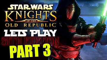 LETS PLAY KOTOR -SITH EDITION! Part 3