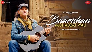 Vignette de la vidéo "Baarishan Mohabbat Wali - Mohit Chauhan| Abhishek, Kalash| Raaj Aashoo, Seepi J| Zee Music Originals"