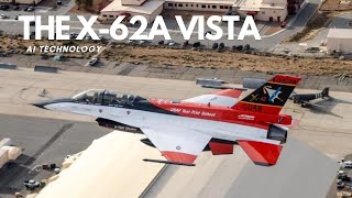 The X 62A VISTA: the first fighter jet controlled by AI technology