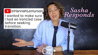 What Is An Ironclad Case For Transition? -- Sasha Responds