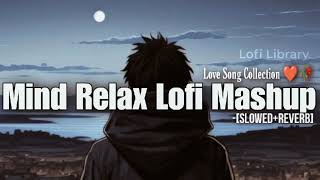 Mind Relax Lofi Mashup [Slowed+Reverb] - Love Mashup | #lofimusic #lofi #love